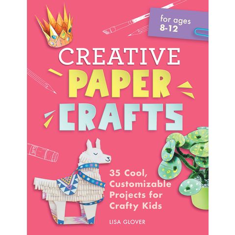 Paper and Tape Crafts: 28 Inventive Activities for Kids Ages 8-12